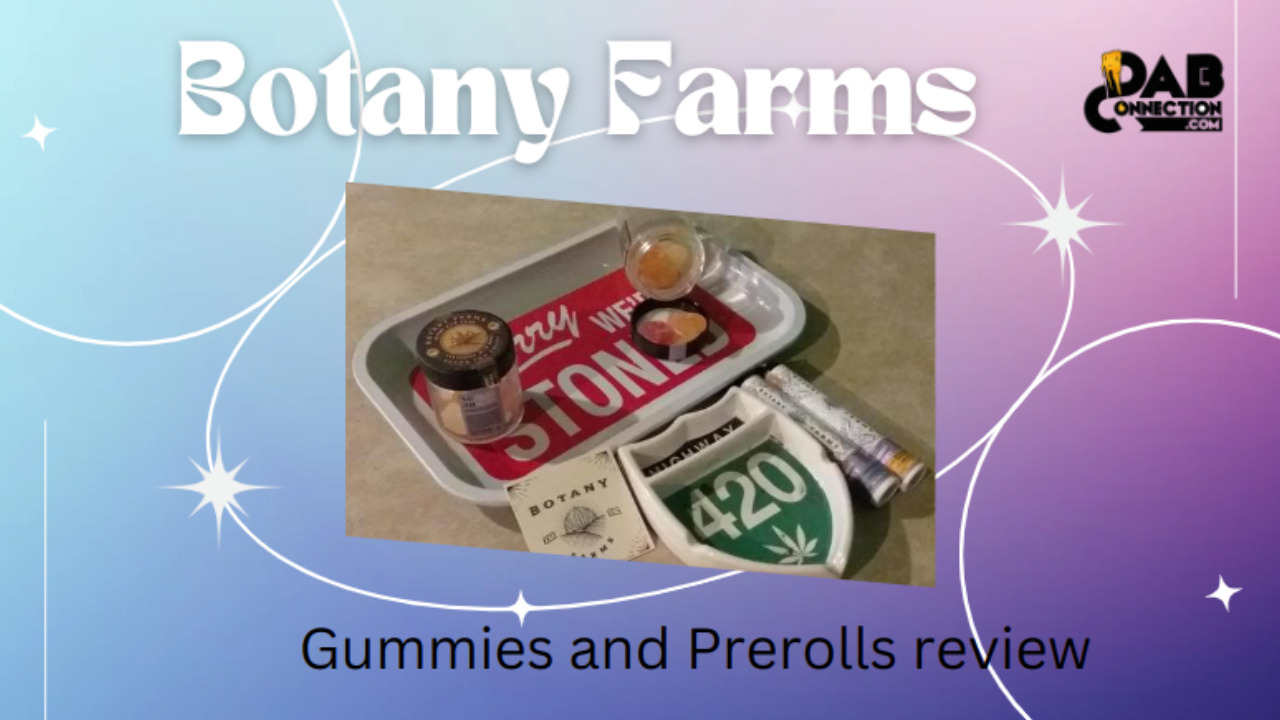 Botany Farms Gummies & Prerolls | Consistent Best Quality