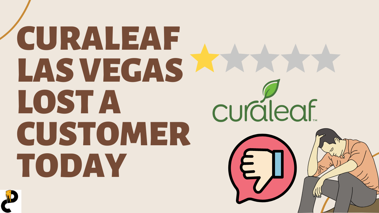 Curaleaf Las Vegas lost a customer today