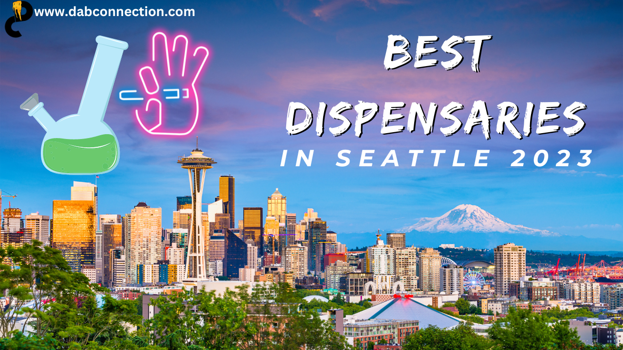 Best dispensaries in Seattle 2023