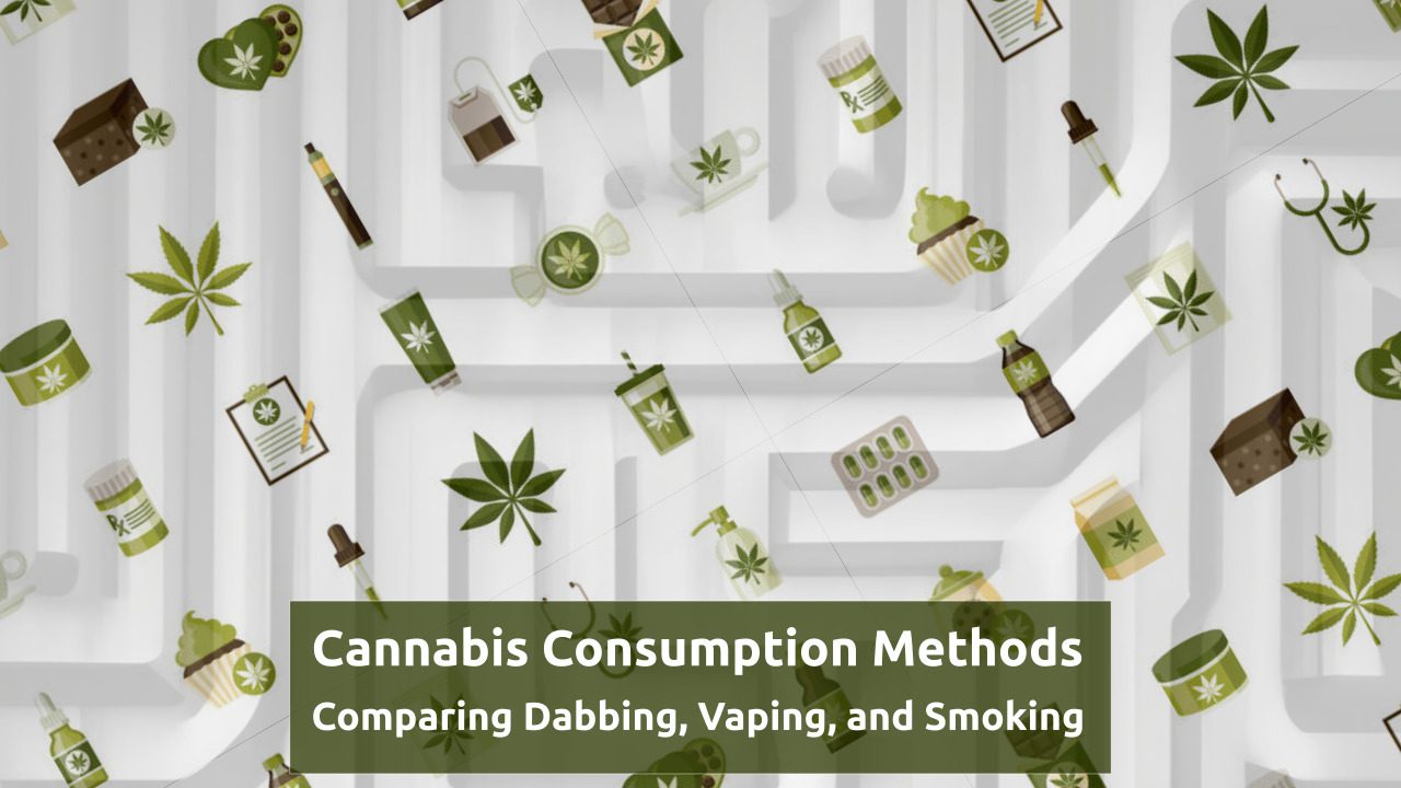 Cannabis Consumption Methods: Comparing Dabbing, Vaping, and Smoking