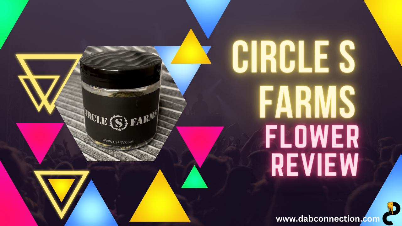 Circle S Farms Flower Review – Strong Effects