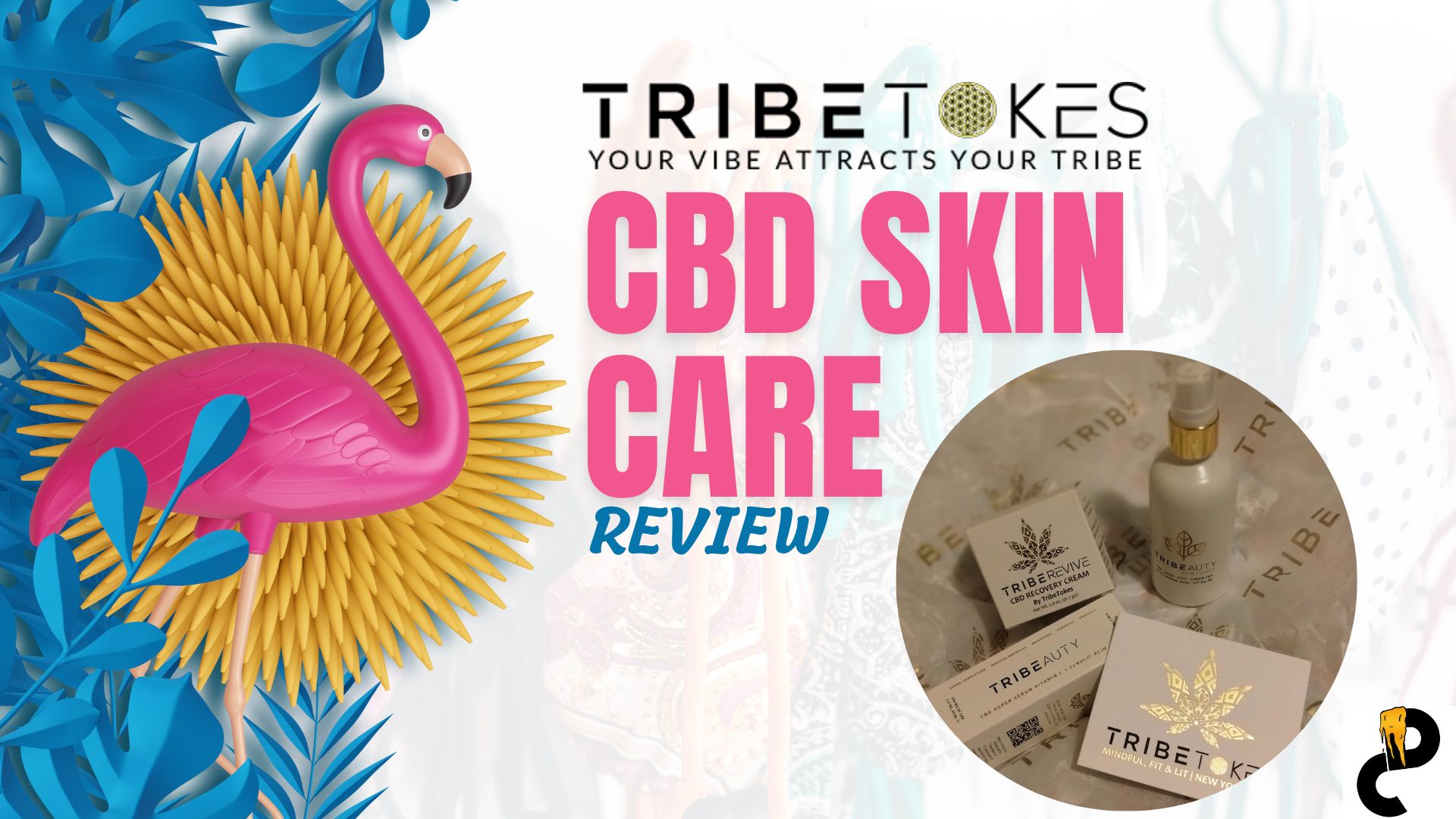 TribeTokes CBD Skin Care Review – More Pink Flamingos